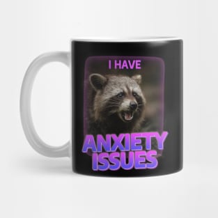 I&#39have anxiety issues, raccoon Mug